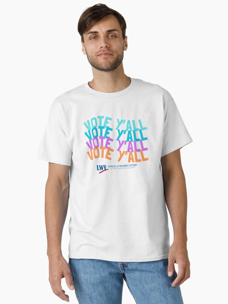 Thumbnail 1 of 7, Classic T-Shirt, Vote Y'all Four Colors designed and sold by Lwvwilco.