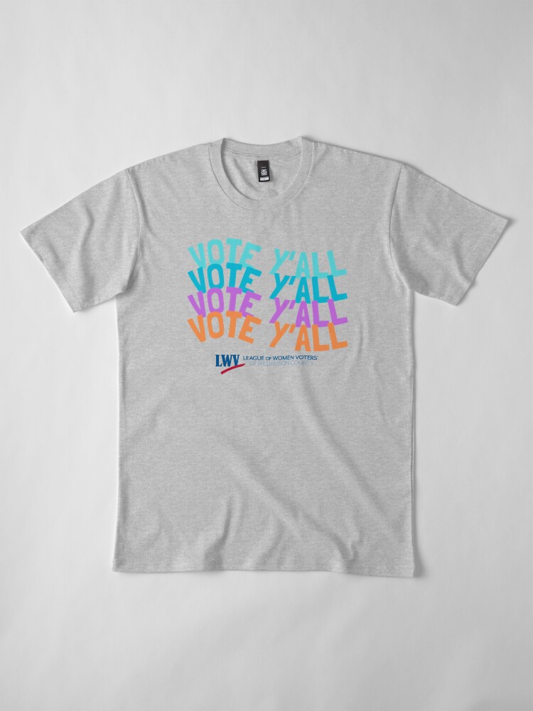 Thumbnail 4 of 6, Premium T-Shirt, Vote Y'all Four Colors designed and sold by Lwvwilco.