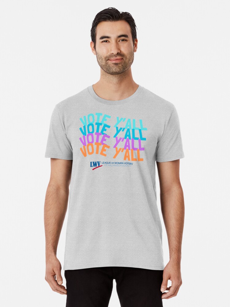 Thumbnail 1 of 6, Premium T-Shirt, Vote Y'all Four Colors designed and sold by Lwvwilco.
