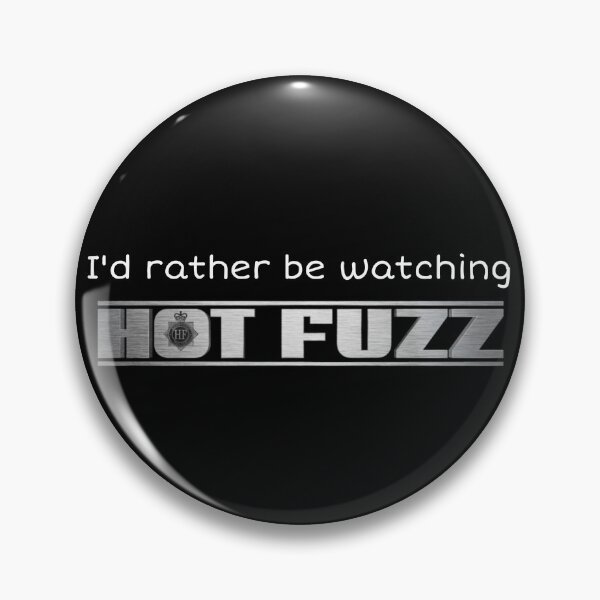 Item preview, I'd Rather Be Watching Hot Fuzz designed and sold by fangtasticprint.