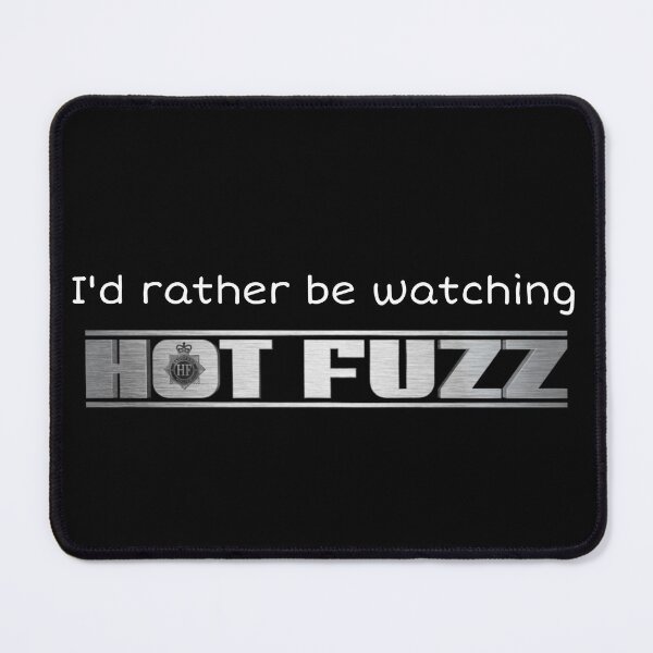 Item preview, I'd Rather Be Watching Hot Fuzz designed and sold by fangtasticprint.