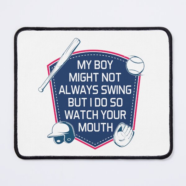 Item preview, My Boy Might Not Always Swing But I Do So Watch Your Mouth designed and sold by PaintedPixels01.