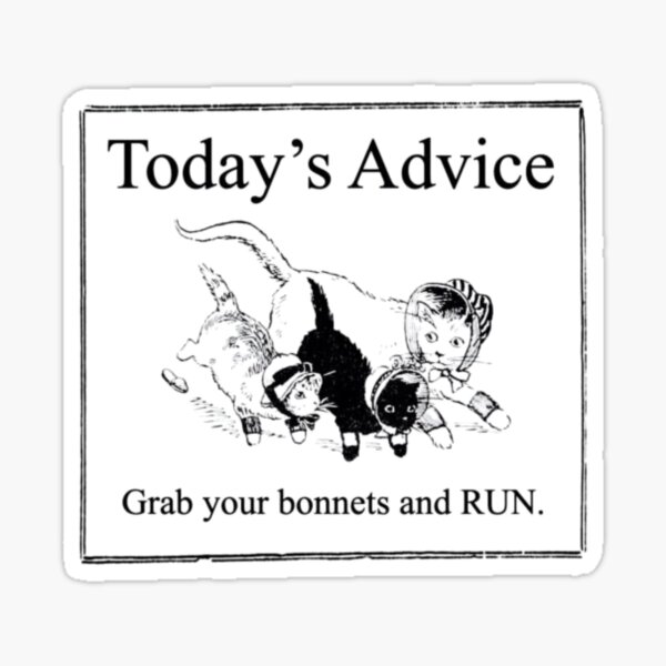 Item preview, Today's Advice: Grab Your Bonnets and RUN. designed and sold by grluninterrpted.