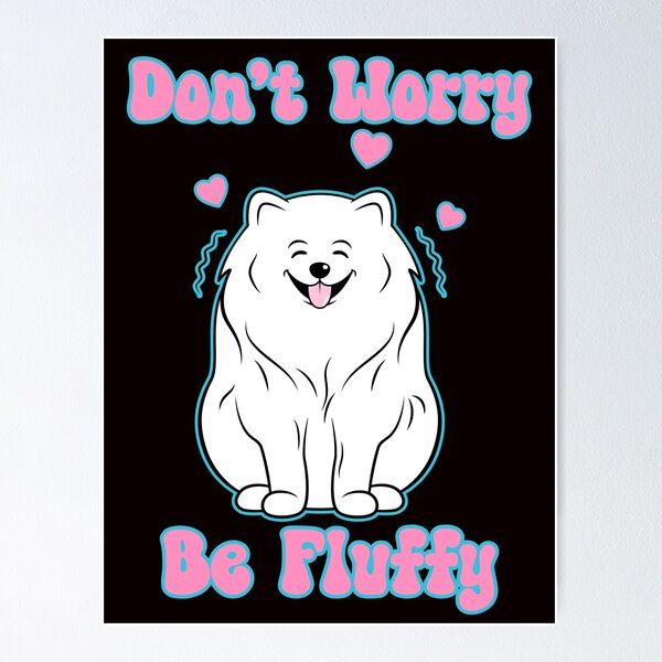 Item preview, Don't Worry Be Fluffy: With smiling funny Spitz dog with hearts designed and sold by JoyOfHopeStore.