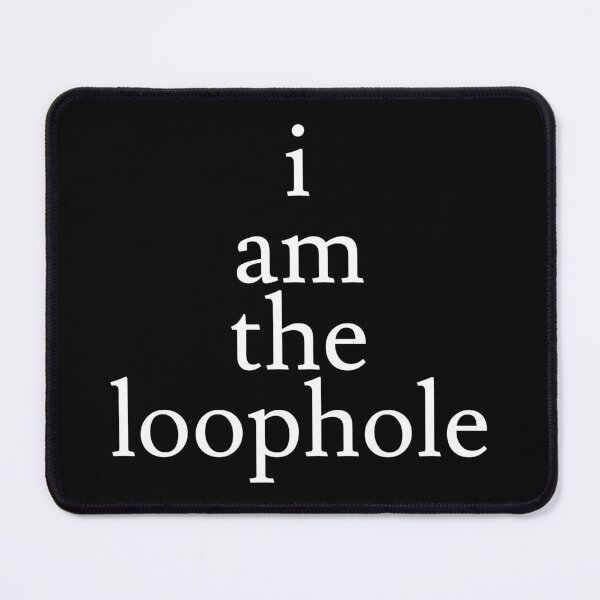 Item preview, I Am The Loophole designed and sold by jaffeworld.