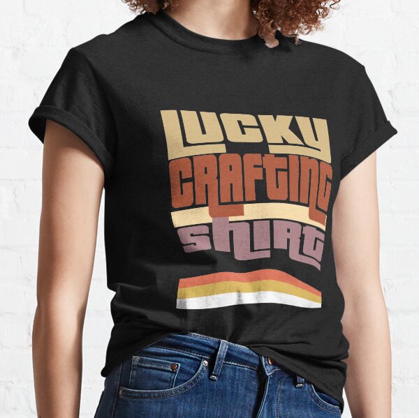 Lucky Crafting shirt, retro, vintage, 80s, #Crafting Classic T-Shirt