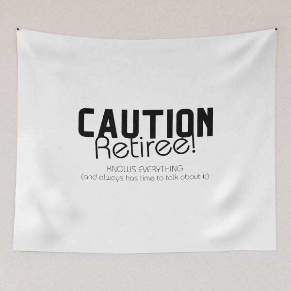 Item preview, Caution Retiree – Knows everything And Has Time designed and sold by wejollydigitals.