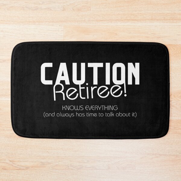 Item preview, Caution Retiree – Knows everything And Has Time designed and sold by wejollydigitals.