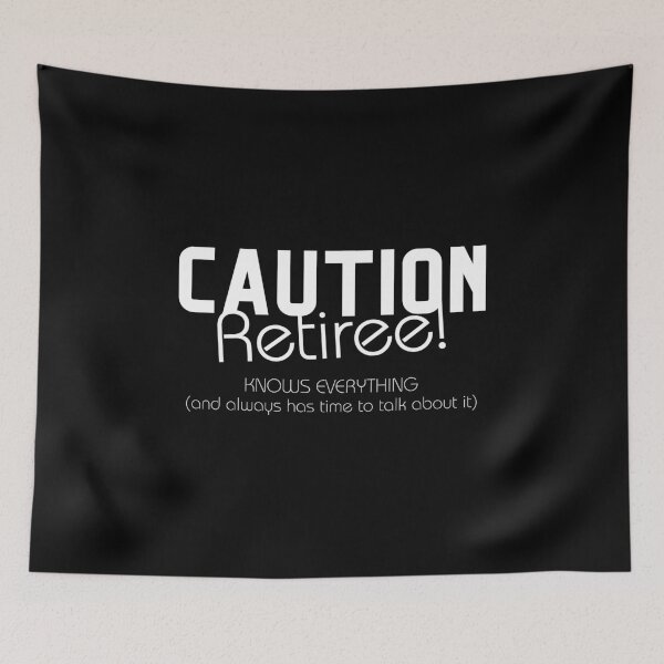 Item preview, Caution Retiree – Knows everything And Has Time designed and sold by wejollydigitals.