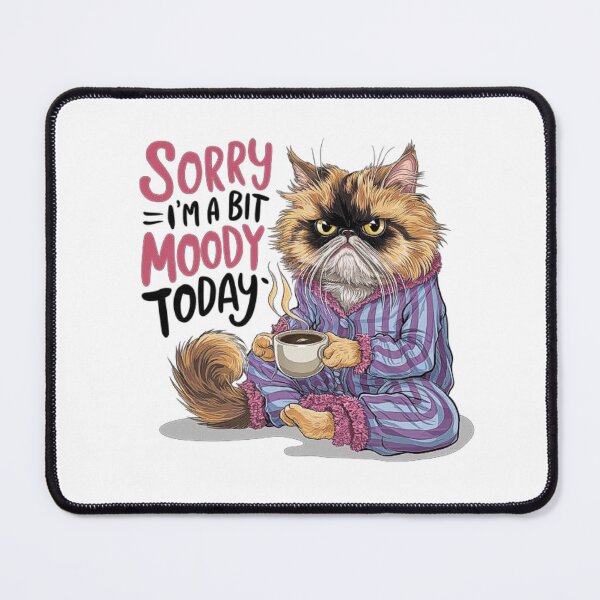Item preview, Sorry I’m A Bit Moody Today ,Funny Cat designed and sold by love3617.