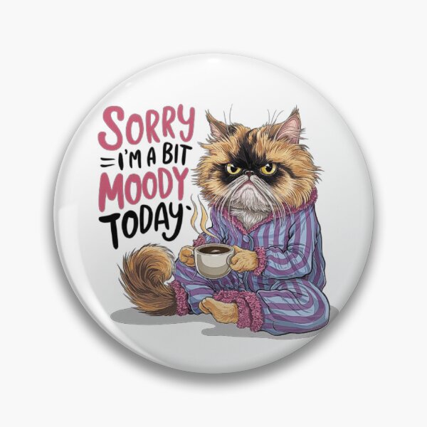 Item preview, Sorry I’m A Bit Moody Today ,Funny Cat designed and sold by love3617.