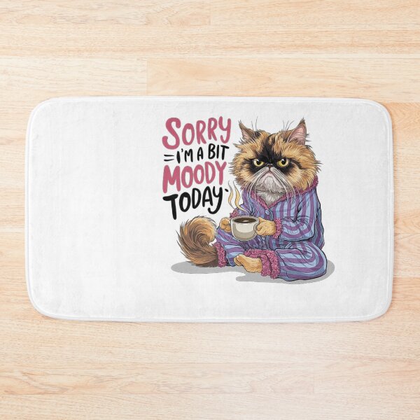 Item preview, Sorry I’m A Bit Moody Today ,Funny Cat designed and sold by love3617.