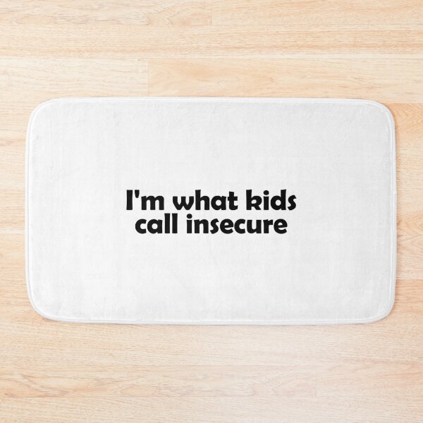 Item preview, I'm what kids call insecure designed and sold by muchhappier.