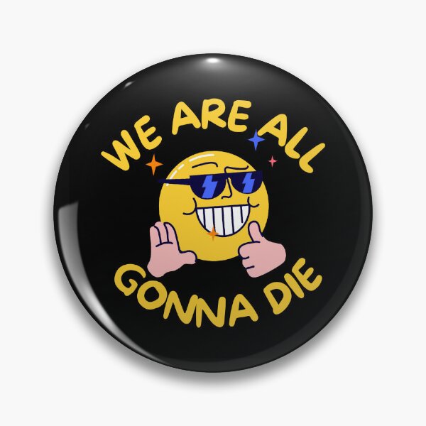 Item preview, We are all gonna die design for everyone who believes in climate change designed and sold by crazymessygirl.