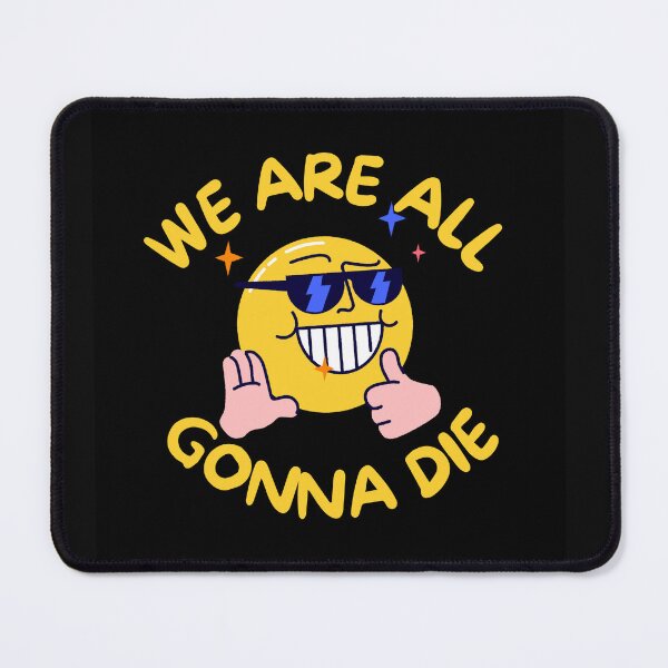 Item preview, We are all gonna die design for everyone who believes in climate change designed and sold by crazymessygirl.