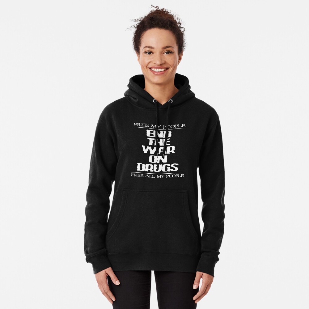 END THE WAR ON DRUGS - FREE MY PEOPLE Pullover Hoodie