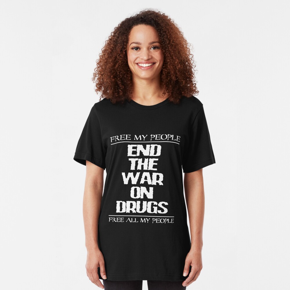 END THE WAR ON DRUGS - FREE MY PEOPLE Slim Fit T-Shirt