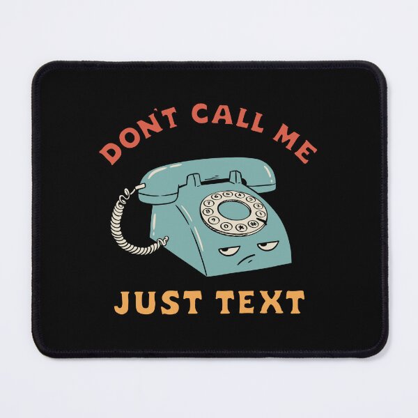 Item preview, DON'T CALL ME JUST TEXT designed and sold by coffeeman.