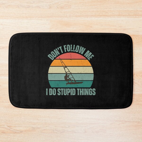 Item preview, Don't follow me I do stupid things Windsurfing designed and sold by watersportsshop.