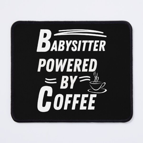 Item preview, babysitter powered by coffee designed and sold by annoying-shirts.