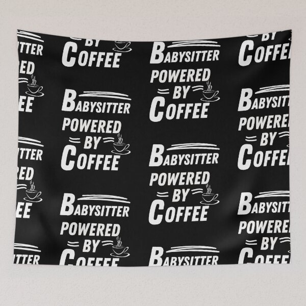 Item preview, babysitter powered by coffee designed and sold by annoying-shirts.