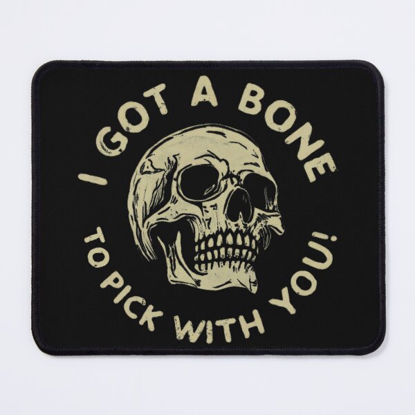 Item preview, SKULL HAS A BONE TO PICK WITH YOU designed and sold by Side Quest Shirts.