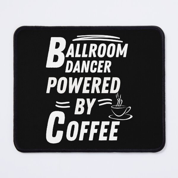 Item preview, ballroom dancer powered by coffee designed and sold by annoying-shirts.