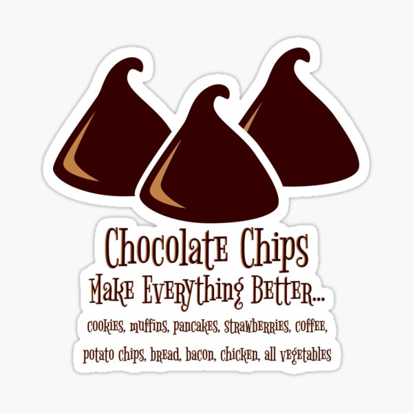 Item preview, Chocolate Chips Make Everything Better designed and sold by HolidayBug.