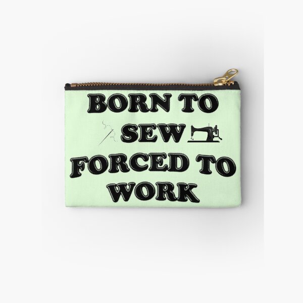 Item preview, Born To Sew Forced To Work - Sewing designed and sold by stressedrodent.