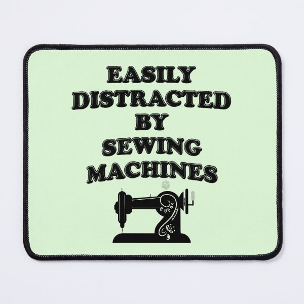 Item preview, Easily Distracted By Sewing Machines designed and sold by stressedrodent.
