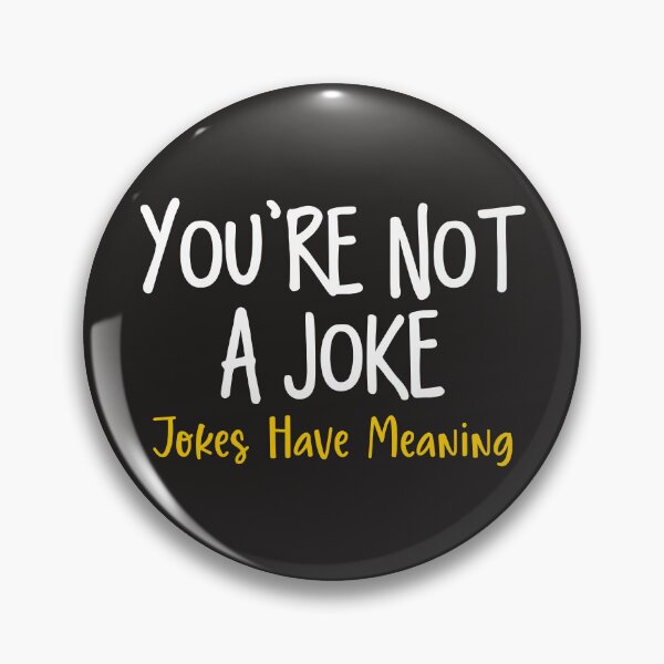 Item preview, Jokes are only funny when there's meaning behind them. designed and sold by Sarcasmisfun.