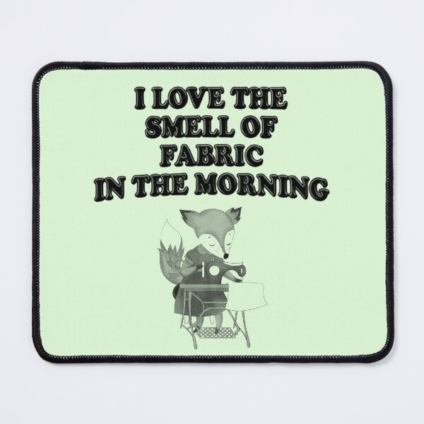 Item preview, I Love The Smell Of Fabric In The Morning - Sewing designed and sold by stressedrodent.