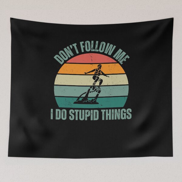 Item preview, Don't follow me I do stupid things Flyboarding designed and sold by watersportsshop.