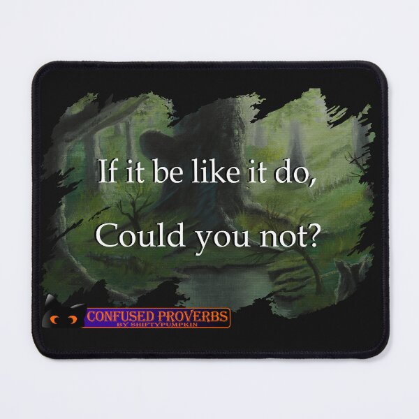 Item preview, Confused Proverbs: Like It Do designed and sold by ShiftyPumpkin.