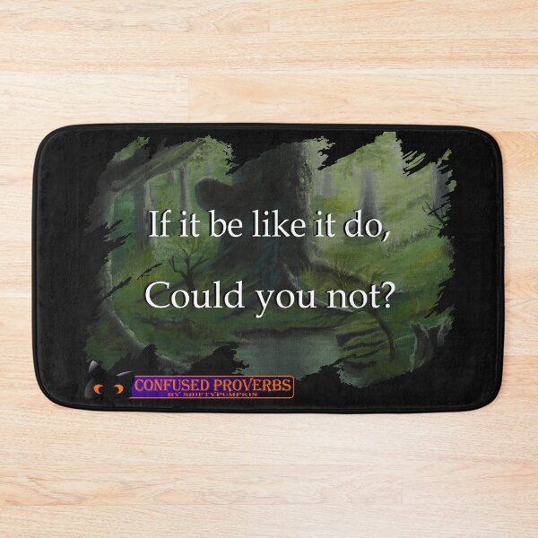 Item preview, Confused Proverbs: Like It Do designed and sold by ShiftyPumpkin.