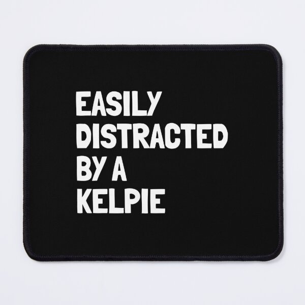 Item preview, Easily Distracted By A Kelpie Funny Dog Gift  designed and sold by Guarddogdrive.
