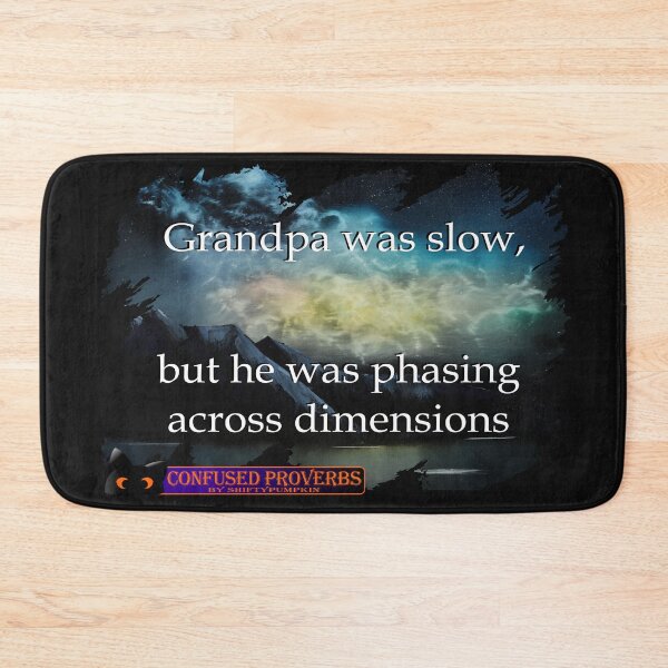 Item preview, Confused Proverbs: Grandpa Was Slow designed and sold by ShiftyPumpkin.