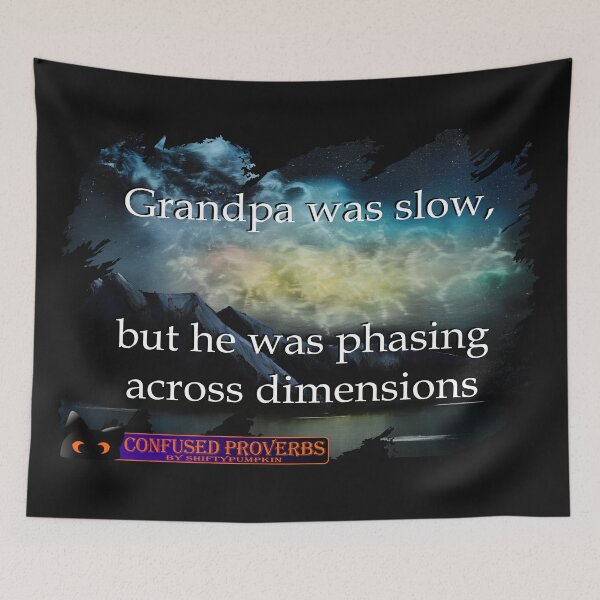 Item preview, Confused Proverbs: Grandpa Was Slow designed and sold by ShiftyPumpkin.