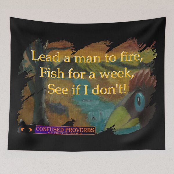 Item preview, Confused Proverbs: Lead A Man To Fire designed and sold by ShiftyPumpkin.