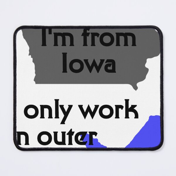 Item preview, No I'm from Iowa I only work in outer space designed and sold by CaptainStyles.