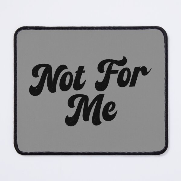 Item preview, Not for me designed and sold by PaulSDesign.