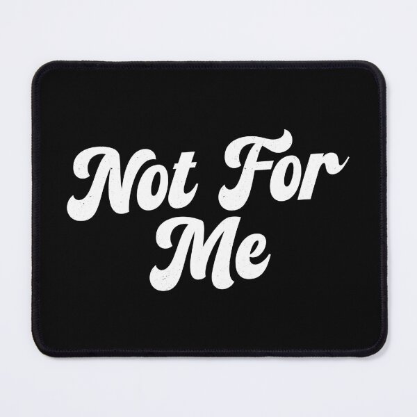 Item preview, Not for me designed and sold by PaulSDesign.