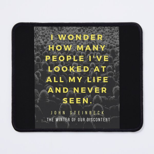 Item preview, John Steinbeck quote: I wonder how many people I've looked at all my life and never seen. designed and sold by artbleed.