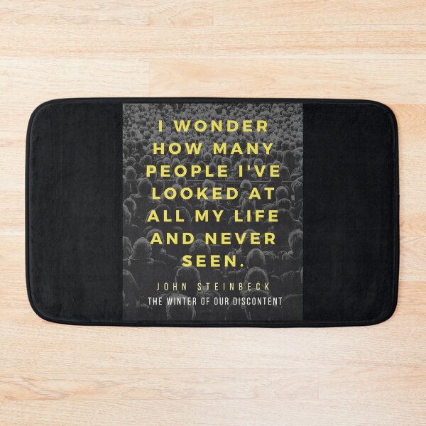 Item preview, John Steinbeck quote: I wonder how many people I've looked at all my life and never seen. designed and sold by artbleed.