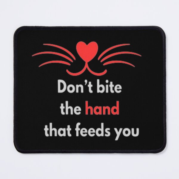 Item preview, Don’t bite the hand that feeds you designed and sold by mando24895.