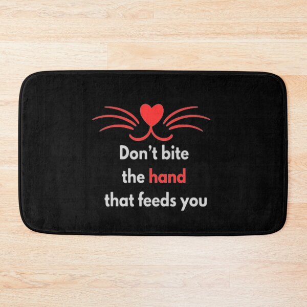 Item preview, Don’t bite the hand that feeds you designed and sold by mando24895.