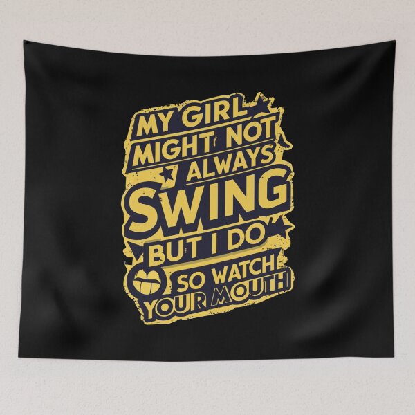 Item preview, My Girl Might Not Always Swing But I Do So Watch Your Mouth designed and sold by Redgiant87x.