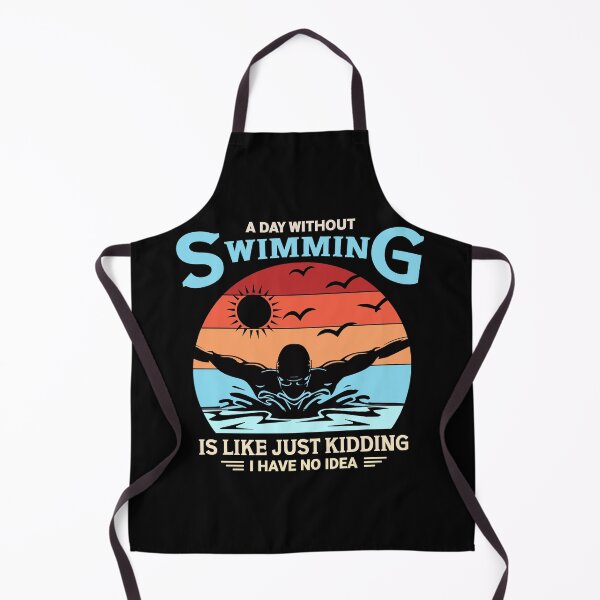 Item preview, A Day Without Swimming Is Like Just Kidding I Have No Idea designed and sold by Pine-Shop.