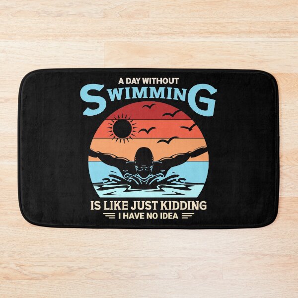 Item preview, A Day Without Swimming Is Like Just Kidding I Have No Idea designed and sold by Pine-Shop.