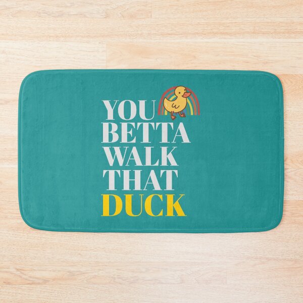Item preview, You Betta Walk That Duck, Funny Anetra Meme designed and sold by LittleLoveFinds.